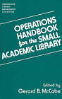 Operations Handbook for the Small Academic Library: A Management Handbook by Gerard B. McCabe (Hardback, 1989)