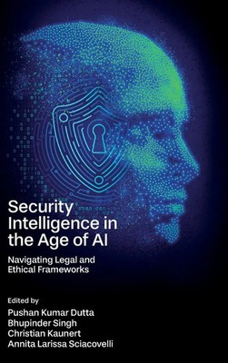 Security Intelligence in the Age of AI | Navigating Legal and Ethical Frameworks