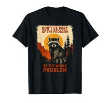 Funny Raccoon Nature Wildlife Outdoor Graphic Sarcastic T-Shirt Small, Black