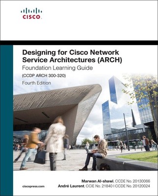 Designing for Cisco Network Service Architectures (ARCH) Foundation Learning...