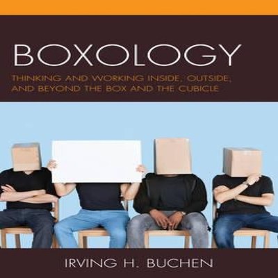 Boxology Thinking and Working Inside Outside and Beyond the Box a