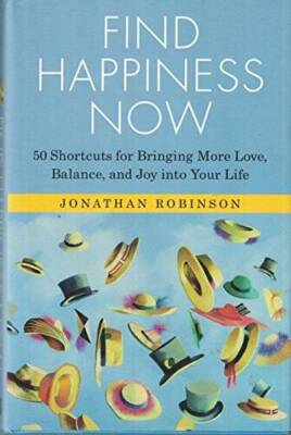 Find Happiness Now - Hardcover By Jonathan Robinson - GOOD