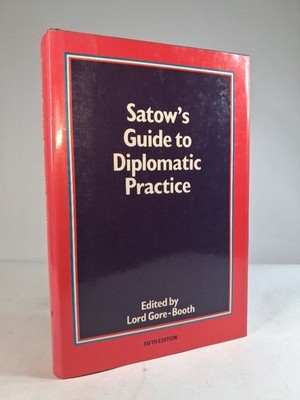 Satow's Guide to Diplomatic Practice. Gore-Booth, Lord and D. Pakenham: