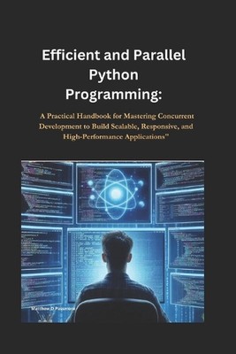 Effiziente und parallele Python-Programmierung: Ein praktisches Handbuch für Mastering Co