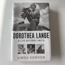 Dorothea Lange : A Life Beyond Limits by Linda Gordon (2009, Hardcover)