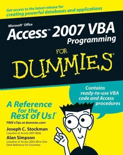 Access 2007 VBA Programming For Dummies by Stockman, Joseph C.; Simpson, Alan Access 2007 VBA Programming For Dummies by Stockman, Joseph C.; Simpson, Alan