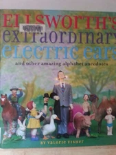 Ellsworth's Extraordinary Electric Ears and Other Amazing Alphabet Anecdotes