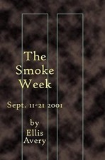 The Smoke Week: Sept. 11-21, 2001: Sept. 11-21 2001 by Ellis Avery (English) Pap