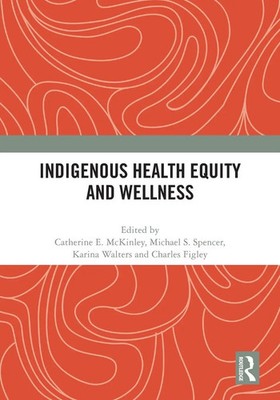Indigenous Health Equity and Wellness | Catherine E. Mckinley (u. a.) | Buch