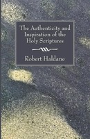 The Authenticity And Inspiration Of The Holy Scriptures Robert Haldane Buch 2007
