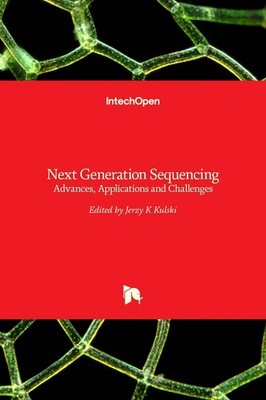 Next Generation Sequencing: Advances, Applications and Challenges by Jerzy K. Ku