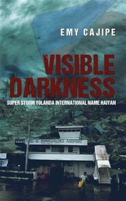 Visible Darkness: Super Storm Yolanda International Name Haiyan by Cajipe, Em...