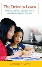 The Drive to Learn: What the East Asian Experie, Grove+-
