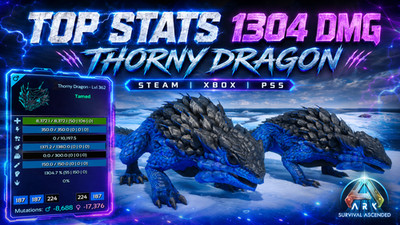  ARK Survival Ascended PvE PC/XBOX/PS5 Thorny Dragon Top Stats 1304 Melee