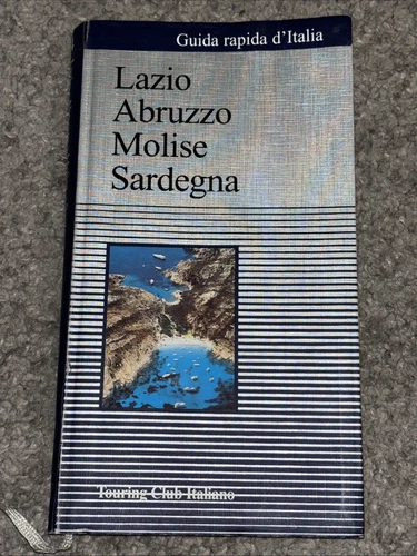 Guida Rapida D’Italia - Lazio - Abruzzo - Molise - Sardegna - Touring Club 2002