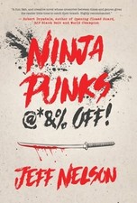 Ninja Punks, @*&% OFF! by Jeff Nelson: New
