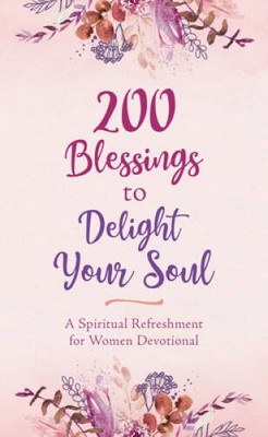 200 Blessings to Delight Your Soul: A Spiritual Refreshment for Wome - VERY GOOD