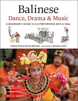 Rucina Ballinger I Wayan Dibia Balinese Dance, Drama & Music (Hardback)