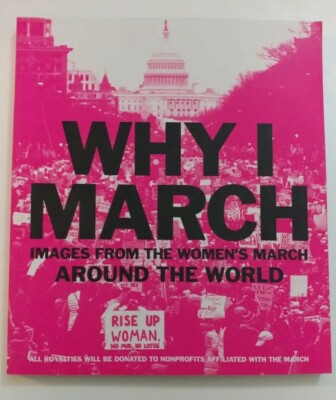 Why I March: Images from The Women s March Around the World - NEW