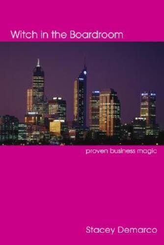 Witch in the Boardroom: Proven Business Magic - Paperback - GOOD - Picture 1 of 1