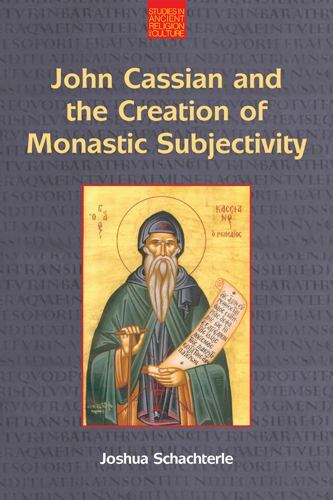 Studies in Ancient Religion and Culture Ser.: John Cassian and the Creation ...