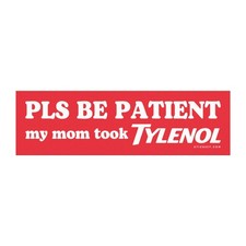 Pls Be Patient My Mom Took Tylenol Magnet Sticker