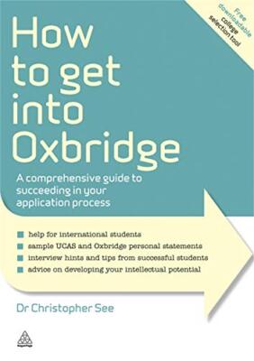 How to Get Into Oxbridge: A Comprehensive Guide to Succeeding in Your Applica...