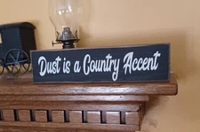 Dust is a Country Accent rustic Primitive country farmhouse vintage 12" Bk