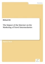 The Impact of the Internet on the Marketing of Travel Intermediaries by Michael 