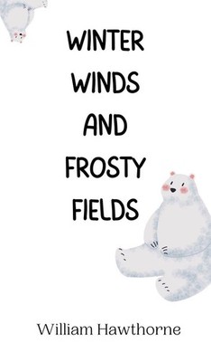 Winter Winds and Frosty Fields,Hawthorne, William William Hawtho