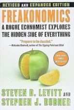 Freakonomics [Revised and Expanded]: A Rogue Economist Explores the Hidden S...