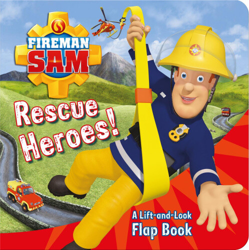 Fireman Sam: Rescue Heroes! A Lift-and-Look Flap Book [Board book]