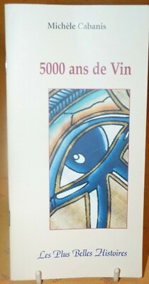 5000 Years of Wine Historical Tales Michèle Cabanis Sieur d'Arques ed. limited 