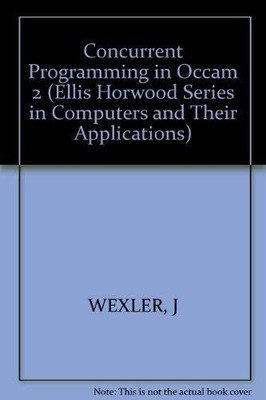 Concurrent Programming in Occam 2, John Wexler