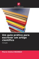 Um Guia PráTico Para Escrever Um Artigo CientíFico IniciaçãO Pierre Olela Ngongo