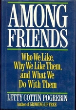 Among Friends: Who We Like, Why We Like Them... by Pogrebin, Letty Cott Hardback