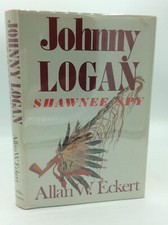 JOHNNY LOGAN: SHAWNEE SPY by Allan W. Eckert - 1983 - SIGNED - 1st ed in dj