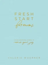 Fresh Start for Moms: A 31-Day Devotional Journal to Renew Your Joy