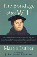 The Bondage of the Will - Paperback By Luther, Martin - GOOD