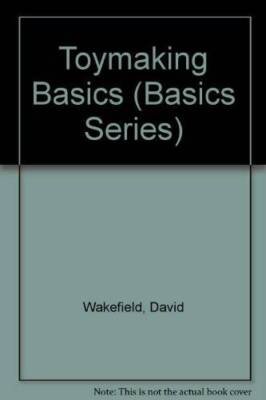 Toymaking Basics (Basics Series) - Paperback By Wakefield, David - GOOD