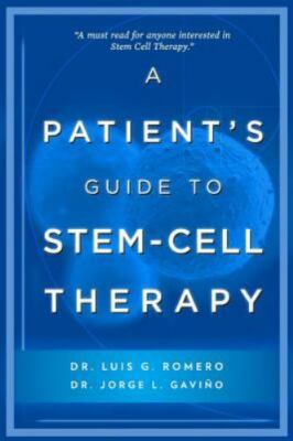 A Patient's Guide to Stem Cell Therapy by Gaviño, Jorge; Romero, Luis