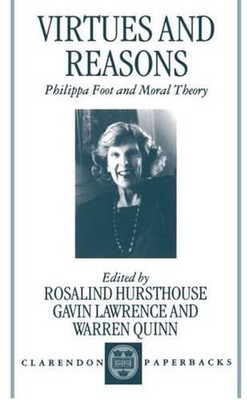 Virtues and Reasons: Philippa Foot and Moral Theory: Essays in Honour of Philipp