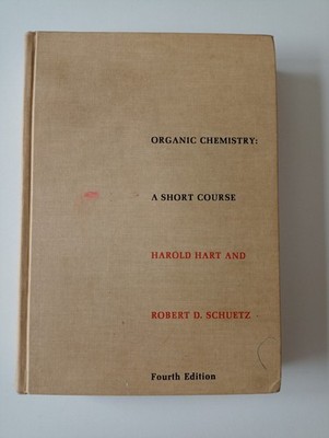 Organic Chemistry, A short course, Harold Hart and Robert D. Schuetz