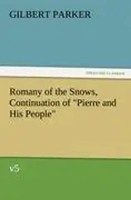 Gilbert Parker | Romany Of The Snows, Continuation Of Pierre And His People , V5