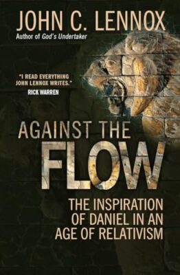 Against the Flow: The Inspiration o..., Lennox, John C.