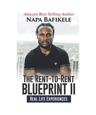 The Rent-to-Rent Blueprint 2: Real Life Experiences, Bafikele, Napa