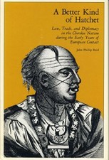 A BETTER KIND OF HATCHET: LAW, TRADE, AND DIPLOMACY IN THE By John P. Reid