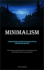 Minimalism: Efficient Home Decor Strategies For Tackling Clutter And Simplifying