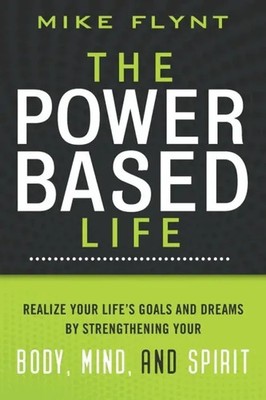 Mike Flynt | The Power Based Life | Taschenbuch | Englisch (2010)
