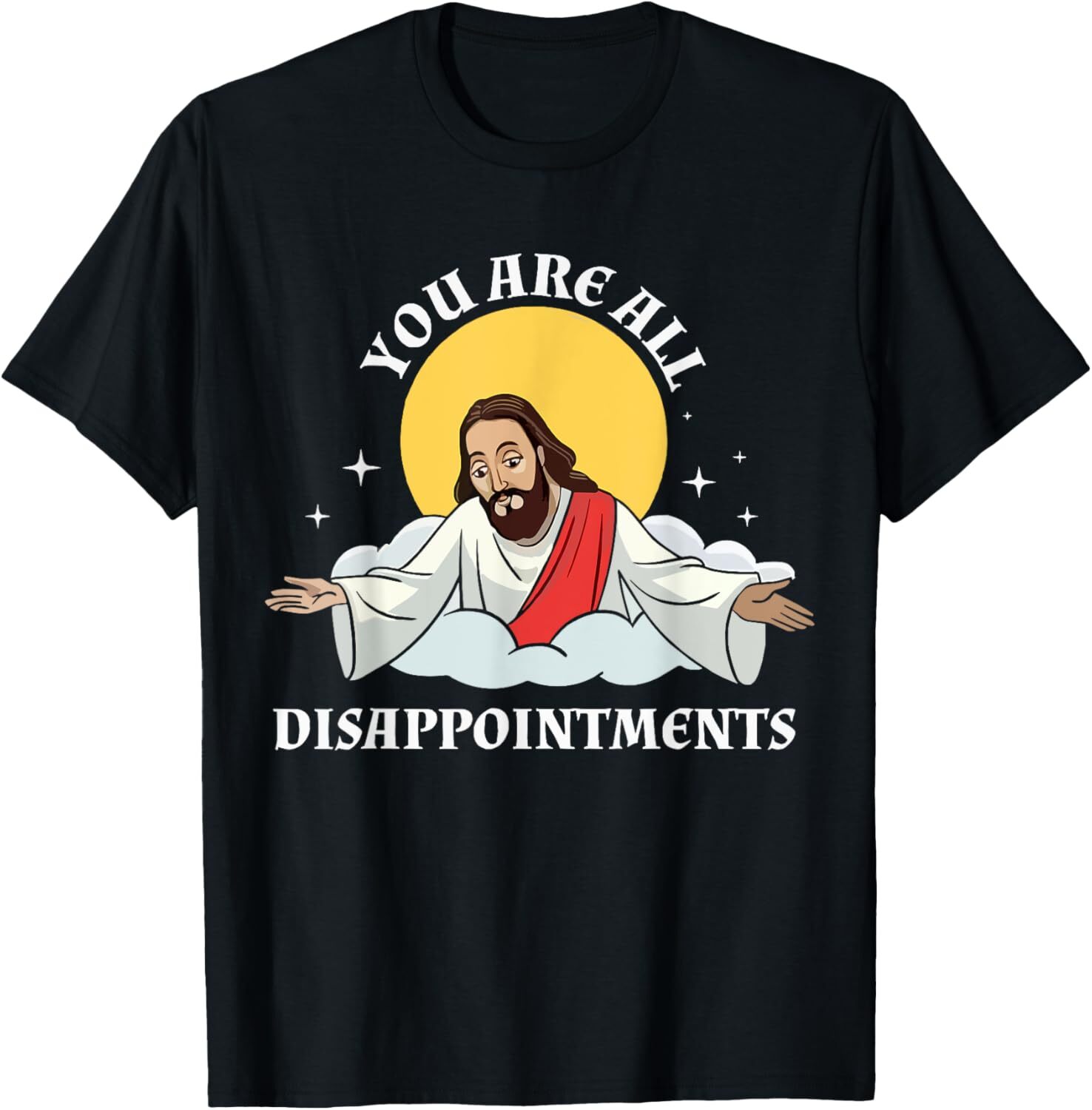 your all disappointments Jesus Christian Funny T-Shirt Hoodie